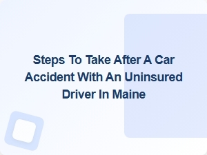 Navigating an Uninsured Driver Accident in Maine