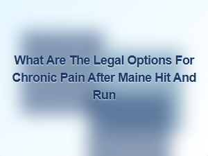 Legal Pain Relief Options After Maine Hit & Run