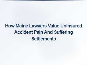 Valuing Pain and Suffering in Maine Accident Settlements